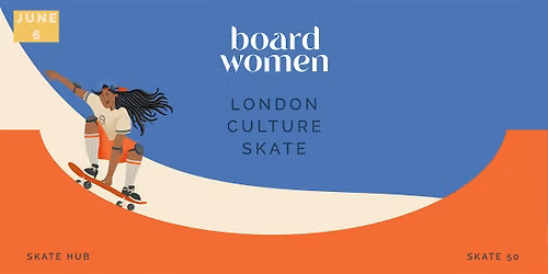 Board Women London Culture Skate - Skate Hub & Skate 50