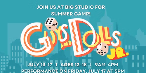 Guys & Dolls JR - SUMMER CAMP AT BIG STUDIO!