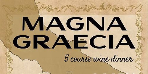 Magna Graecia: 5 Course Southern Italian Wine dinner