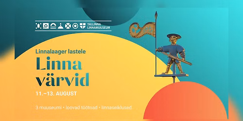 Tallinna Linnamuuseumi linnalaager "Linna v\u00e4rvid" 11.-13. augustil