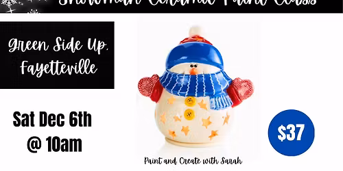 Snowman Ceramic Paint Class - Green Side Up, FAYETTEVILE