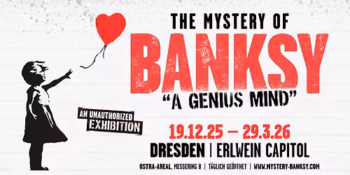 The Mystery of Banksy \u2013 A Genius Mind | Dresden | Verl\u00e4ngert bis 03.05.26