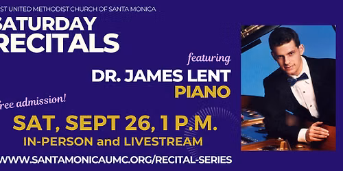 First UMC Santa Monica presents: Saturday Recital featuring Dr. James Lent