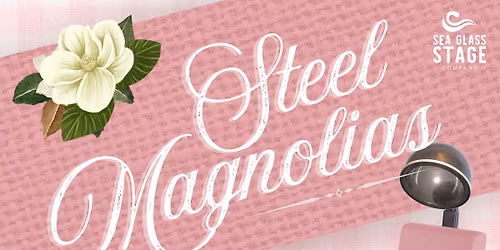 Steel Magnolias Auditions at Coligny Theatre