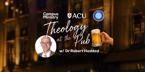 Theology at the Pub w\/ Dr Robert Haddad