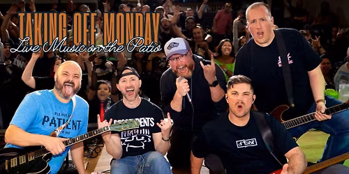 Taking Off Monday - Live Music on the Patio