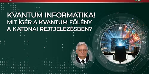 Kvantum Informatika! Mit \u00edg\u00e9r a kvantum f\u00f6l\u00e9ny a katonai rejtjelez\u00e9sben?