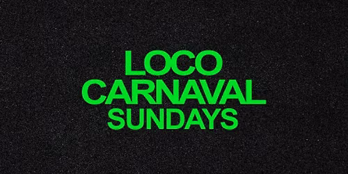 Loco Carnaval Sundays