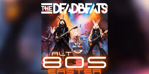 The DeadBeats Alt 80\u2019s Easter