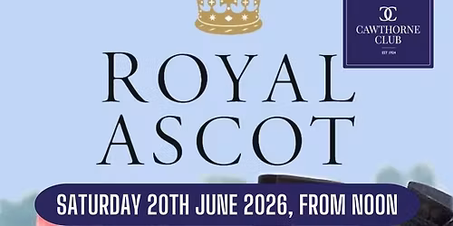 Royal Ascot Day at Cawthorne Club