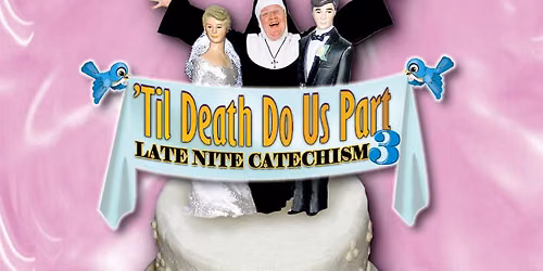 Late Nite Catechism - Til Death Do Us Part at Miller Theater - Augusta