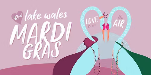 2026 Lake Wales Mardi Gras - Love is in the Air