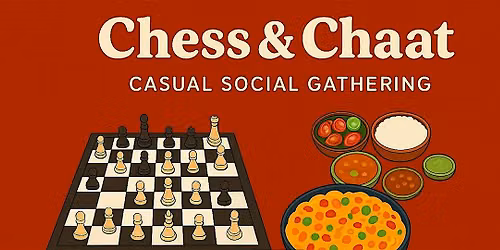Chess and Chaat - Free Open Play - Ongoing every 4th Saturday.