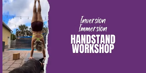 Inversion Immersion: Handstand Workshop