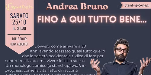 \u201cFino a qui tutto bene\u2026\u201d \u2013 di e con Andrea Bruno