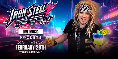 RELIVE THE 80'S w\/ IRON STEEL @ Pockets