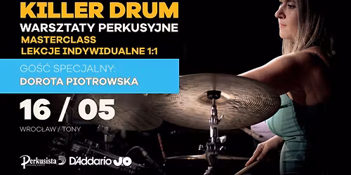 Killer Drum: go\u015b\u0107 specjalny Dorota Piotrowska. MASTERCLASS + LEKCJE INDYWIDUALNE 1:1 