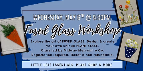 Fused Glass Workshop < Plant Stake Edition >