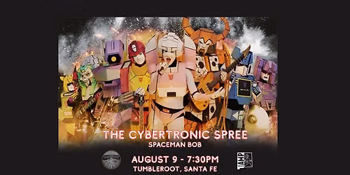 THE CYBERTRONIC SPREE with Spaceman Bob The Cybertronic Spree 