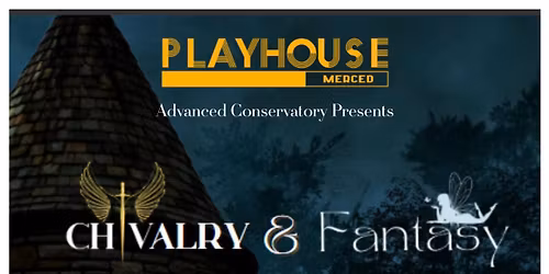 Chivalry & Fantasy Class Playhouse Merced Performance