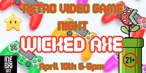 Retro Video Game Night @ Wicked Axe