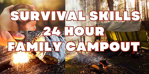 PLEASE READ *EOI* Wild Skills 24 Hour "Survival" Family Camp