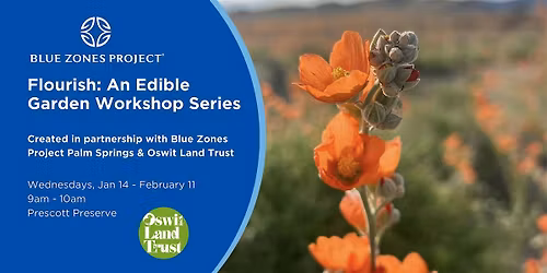 Blue Zones Project Palm Springs Flourish: An Edible Garden Workshop Series