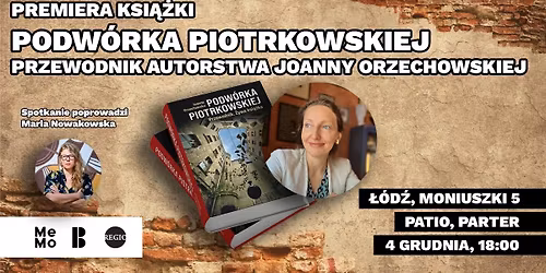 Premiera ksi\u0105\u017cki "Podw\u00f3rka Piotrkowskiej. Przewodnik" Joanny Orzechowskiej