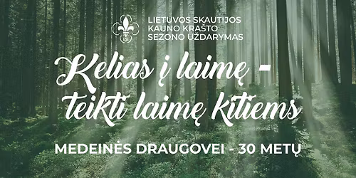 Lietuvos skautijos Kauno krašto sezono uždarymo šventė "Kelias į laimę - teikti laimę kitiems!"