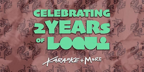 2 YEARS OF LOQUI - KARAOKE + MORE, hosted by BAD POP-UP