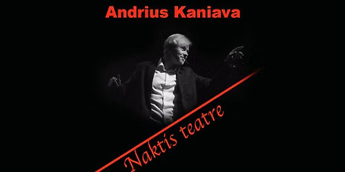 Andrius Kaniava. Teatralizuotas koncertas NAKTIS TEATRE | \u0160iauli\u0173 koncert\u0173 sal\u0117 \u201eSaul\u0117"