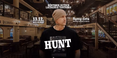 \ud83c\udf89 13.12. Helsingis \u2013 HUNT x  EHE K\u00d5RTSIPIDU RYMY-EETUS! \ud83c\udf89