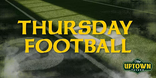 Thursday Football at Uptown!