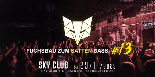 29.11.2025 - FUCHSBAU ZUM SATTEN BASS #13 - SKY CLUB LEIPZIG  