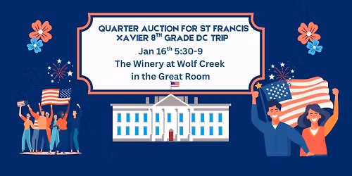 Quarter Auction for St Francis Xavier 8th Grade DC Trip