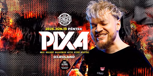PIXA \u2605 2026.06.19 P\u00e9ntek \u2605 Magyar Tenger Disco