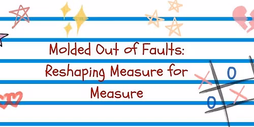 Molded Out of Faults: Reshaping Measure for Measure