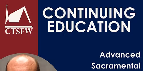 Bloomington, Illinois: "Advanced Sacramental Preaching"