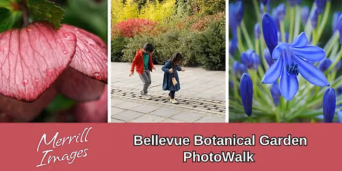 Bellevue Botanical Garden PhotoWalk with Merrill Images