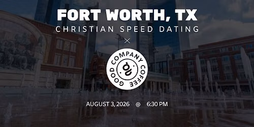 Fort Worth Christian Speed Dating | IYKYK Dating | 20s-30s | 8\/3\/26