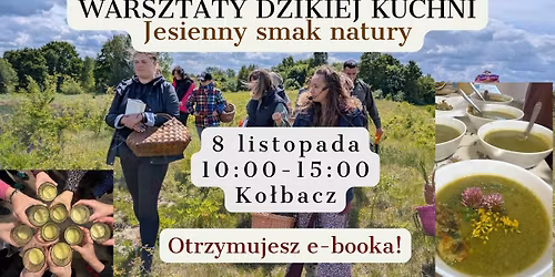 Warsztaty Dzikiej Kuchni w Ko\u0142baczu! Edycja jesienna! \ud83c\udf3f\ud83c\udf33\ud83d\udc9a