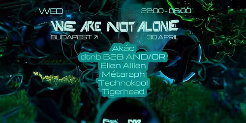 \u00daJ ID\u0150PONT \/ NEW DATE - We Are Not Alone Showcase: Ellen Allien, M\u00e9taraph, Tigerhead - D\u00fcrer Kert