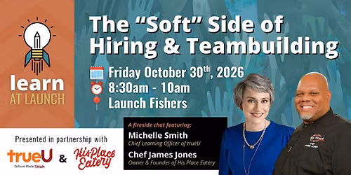 LEARN AT LAUNCH | The "Soft" Side of Hiring & Teambuilding