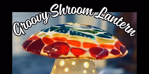 Groovy Shroom Lantern Workshop #2