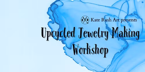 Upcycled Jewelry Making Workshop