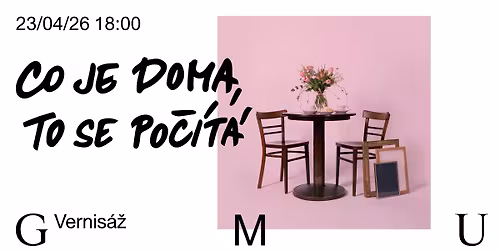 Vernis\u00e1\u017e dvou v\u00fdstav | Co je doma, to se po\u010d\u00edt\u00e1 & P\u0159\u00e1n\u00ed