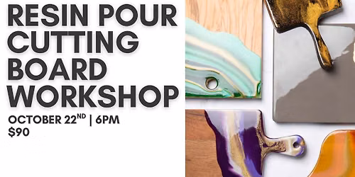 Resin Pour Workshop - Cutting Boards