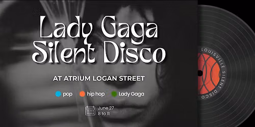 Lady Gaga Silent Disco at Atrium Logan Street