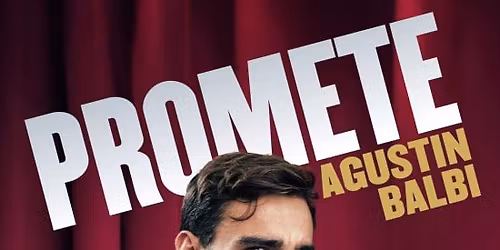 Promete: el mon\u00f3logo de Agust\u00edn Balbi en Sevilla