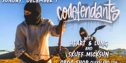 Codefendants w\/ Heart & Lung and Skuff Micksun at Grog Shop